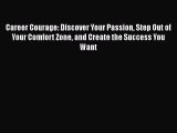 [Read book] Career Courage: Discover Your Passion Step Out of Your Comfort Zone and Create