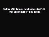 [Read book] Sellling With Builders: How Realtors Can Profit From Selling Builders' New Homes