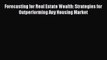 [Read book] Forecasting for Real Estate Wealth: Strategies for Outperforming Any Housing Market