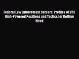 [Read book] Federal Law Enforcement Careers: Profiles of 250 High-Powered Positions and Tactics