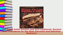 Download  The Wood Pellet Smoker and Grill Cookbook Recipes and Techniques for the Most Flavorful Download Full Ebook