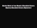 PDF Murder Melts in Your Mouth: A Blackbird Sisters Mystery (Blackbird Sisters Mysteries) Free