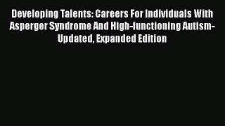[Read book] Developing Talents: Careers For Individuals With Asperger Syndrome And High-functioning