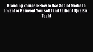 [Read book] Branding Yourself: How to Use Social Media to Invent or Reinvent Yourself (2nd