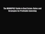 [Read book] The MONOPOLY Guide to Real Estate: Rules and Strategies for Profitable Investing
