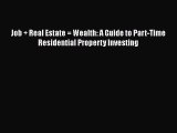 [Read book] Job   Real Estate = Wealth: A Guide to Part-Time Residential Property Investing