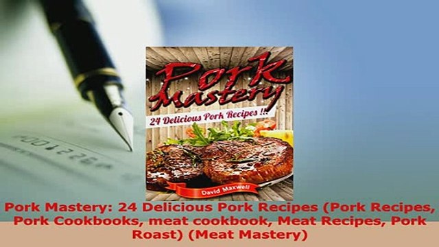 Download Pork Mastery 24 Delicious Pork Recipes Pork Recipes Pork Cookbooks meat cookbook Meat PDF Full Ebook