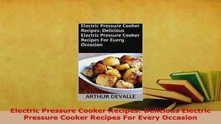 PDF  Electric Pressure Cooker Recipes Delicious Electric Pressure Cooker Recipes For Every PDF Online