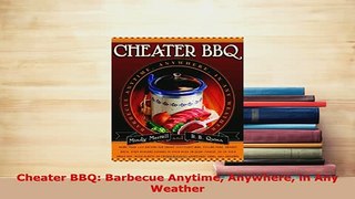 PDF  Cheater BBQ Barbecue Anytime Anywhere in Any Weather PDF Online