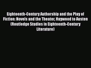 [PDF] Eighteenth-Century Authorship and the Play of Fiction: Novels and the Theater Haywood