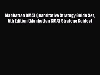 [Read book] Manhattan GMAT Quantitative Strategy Guide Set 5th Edition (Manhattan GMAT Strategy