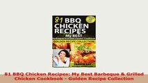 Download  81 BBQ Chicken Recipes My Best Barbeque  Grilled Chicken Cookbook  Golden Recipe Read Online