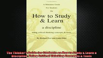 EBOOK ONLINE  The Thinkers Guide for Students on How to Study  Learn a Discipline Using Critical  FREE BOOOK ONLINE