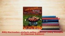 Download  BBQ Marinaden einfach selber machen BBQ Rezepte 2 German Edition Read Online