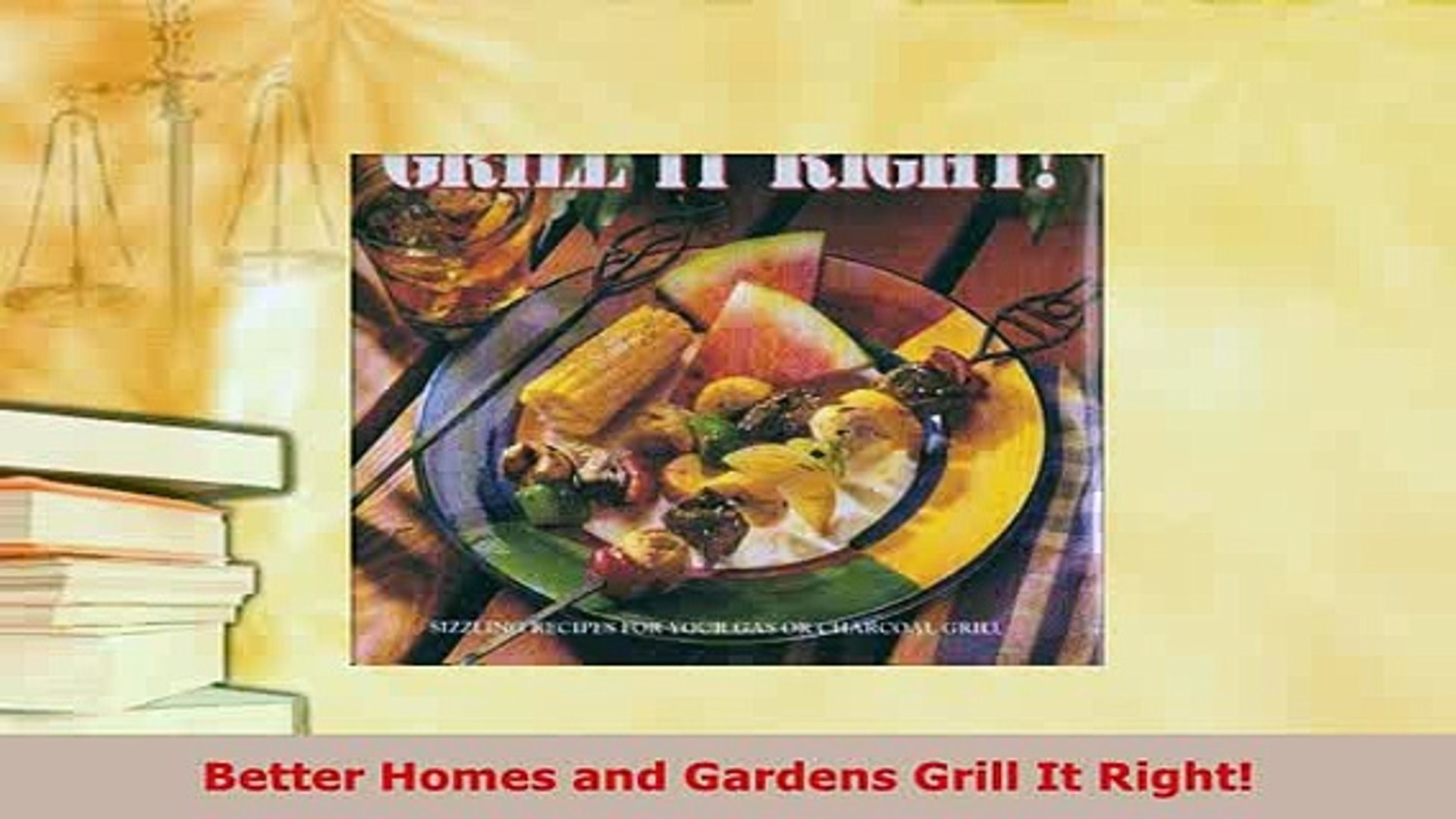 Pdf Better Homes And Gardens Grill It Right Free Books Video