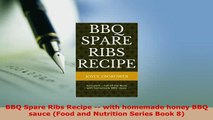 Download  BBQ Spare Ribs Recipe  with homemade honey BBQ sauce Food and Nutrition Series Book 8 Read Online