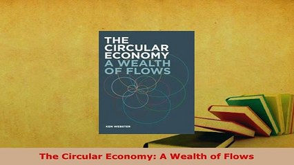 PDF  The Circular Economy A Wealth of Flows PDF Book Free
