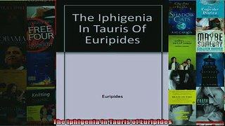 Free PDF Downlaod  The Iphigenia in Tauris of Euripides  DOWNLOAD ONLINE