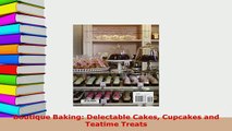 PDF  Boutique Baking Delectable Cakes Cupcakes and Teatime Treats PDF Book Free