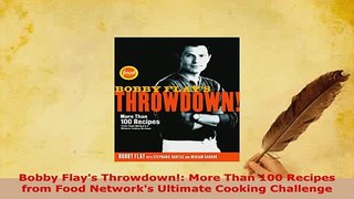 PDF  Bobby Flays Throwdown More Than 100 Recipes from Food Networks Ultimate Cooking Free Books