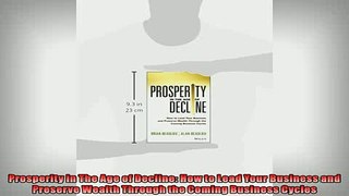 Free PDF Downlaod  Prosperity in The Age of Decline How to Lead Your Business and Preserve Wealth Through READ ONLINE