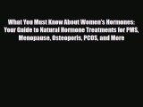 Read ‪What You Must Know About Women's Hormones: Your Guide to Natural Hormone Treatments for
