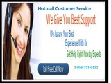 To get rid  of your problems via Hotmail Customer Service  Number 1-806-731-0132  for USA & Canada