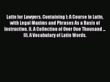 [Download PDF] Latin for Lawyers. Containing I: A Course in Latin with Legal Maxims and Phrases