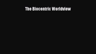 Read The Biocentric Worldview Ebook