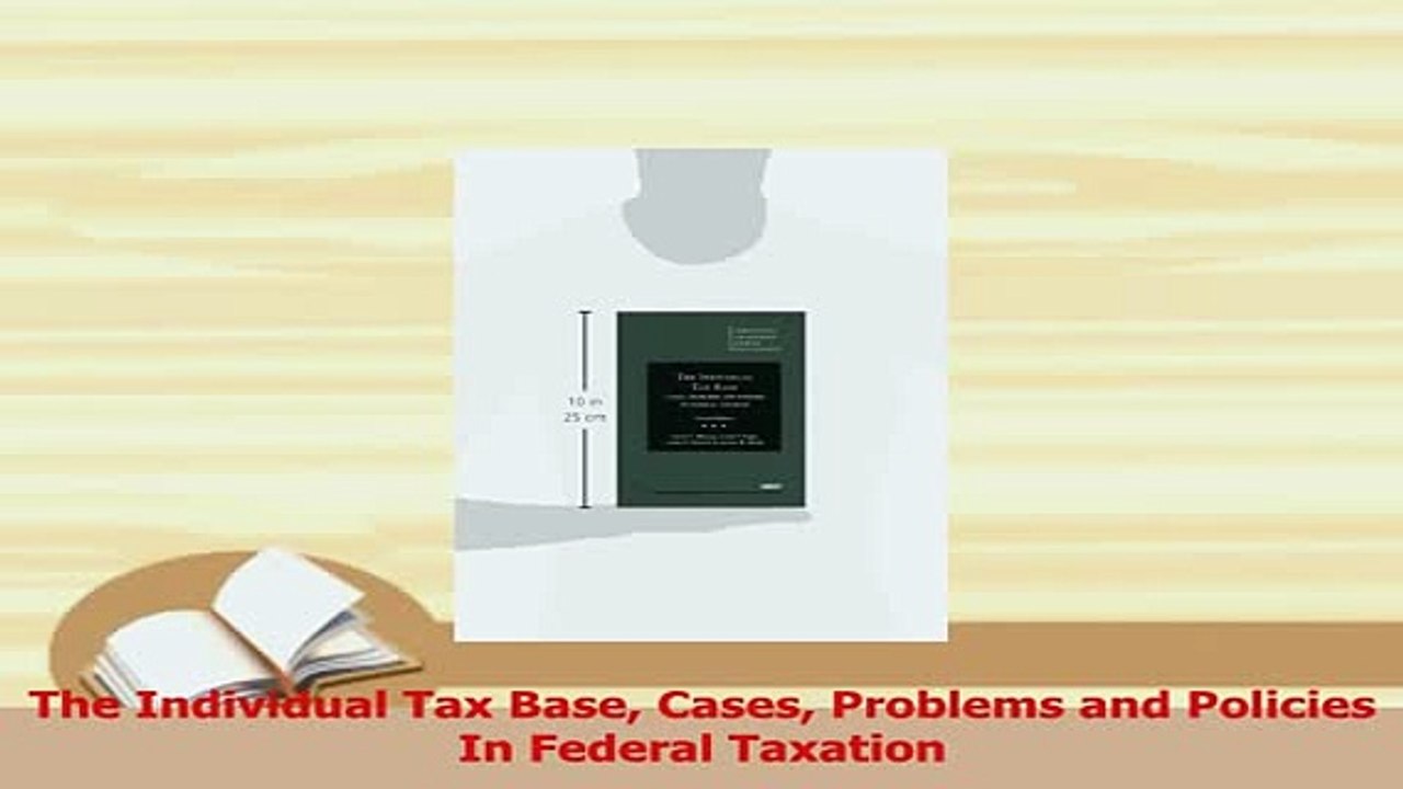 Read  The Individual Tax Base Cases Problems and Policies In Federal Taxation Ebook Free