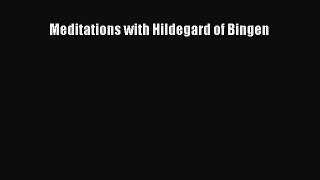 [PDF] Meditations with Hildegard of Bingen [Download] Full Ebook