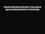 [Read book] Reactive Attachment Disorder: A Case-Based Approach (SpringerBriefs in Psychology)