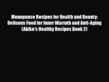 Read ‪Menopause Recipes for Health and Beauty:  Delicous Food for Inner Warmth and Anti-Aging