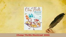 Download  Cheap Thrills Montreal 2006 PDF Book Free
