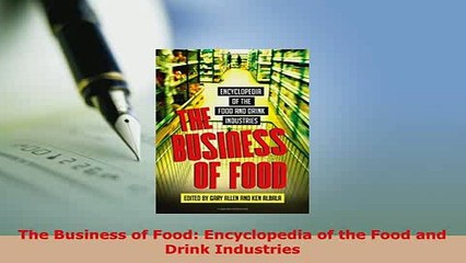 Download  The Business of Food Encyclopedia of the Food and Drink Industries Free Books