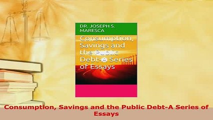 PDF  Consumption Savings and the Public DebtA Series of Essays Ebook