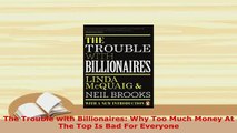 Download  The Trouble with Billionaires Why Too Much Money At The Top Is Bad For Everyone Read Full Ebook