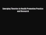 Read Emerging Theories in Health Promotion Practice and Research Ebook Free