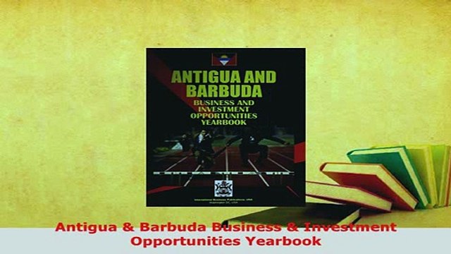 Download Antigua Barbuda Business Investment Opportunities Yearbook Read Full Ebook