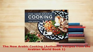 Download  The New Arabic Cooking Authentic Recipes from the Arabian World Book 1 Read Online