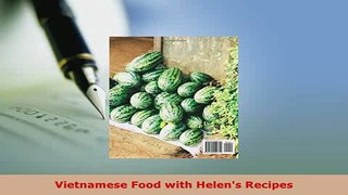 Download  Vietnamese Food with Helens Recipes Free Books
