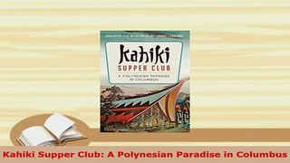 PDF  Kahiki Supper Club A Polynesian Paradise in Columbus PDF Book Free
