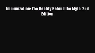 Read Immunization: The Reality Behind the Myth 2nd Edition Ebook Free