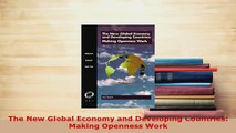 PDF  The New Global Economy and Developing Countries Making Openness Work PDF Online
