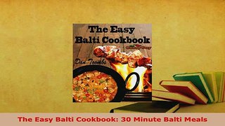 Download  The Easy Balti Cookbook 30 Minute Balti Meals PDF Full Ebook
