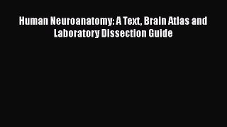 Download Human Neuroanatomy: A Text Brain Atlas and Laboratory Dissection Guide PDF Online