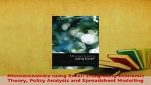 Download  Microeconomics using Excel Integrating Economic Theory Policy Analysis and Spreadsheet Read Online