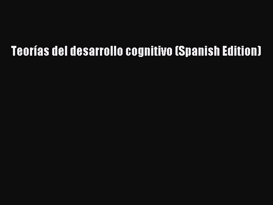 Read Teorías del desarrollo cognitivo (Spanish Edition) Ebook Free