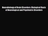 Read Neurobiology of Brain Disorders: Biological Basis of Neurological and Psychiatric Disorders