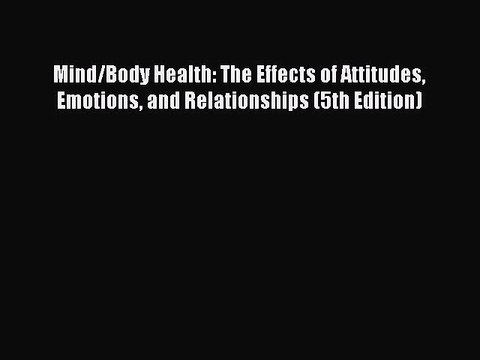 Read Mind/Body Health: The Effects of Attitudes Emotions and Relationships (5th Edition) Ebook